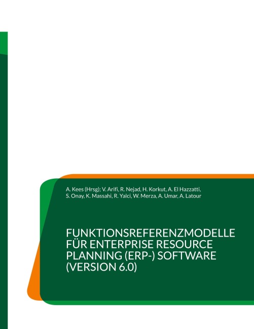 Funktionsreferenzmodelle für Enterprise Resource Planning (ERP-) Software (Version 6.0) - R. Nejad, A. (Hrsg. Kees, W. Merza, K. Massahi, A. Umar