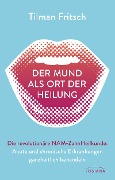 Cover-Bild zum Titel 'Der Mund als Ort der Heilung' von 'Tilman Fritsch'