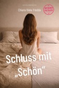 Cover-Bild zum Titel 'Schluss mit "Schön"' von 'Chiara Viola Fredda'