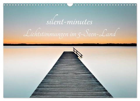 silent minutes - Lichtstimmungen im 5-Seen-Land (Wandkalender 2024 DIN A3 quer), CALVENDO Monatskalender - Robert Freytag