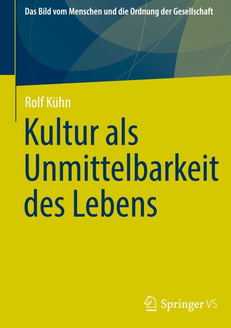 Kultur als Unmittelbarkeit des Lebens - Rolf Kühn