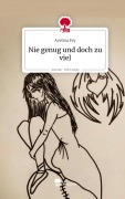 Nie genug und doch zu viel. Life is a Story - story.one - Avelina Fey