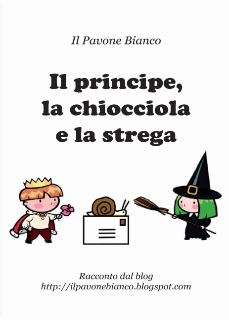 Il principe, la chiocciola e la strega - Carla Pavone