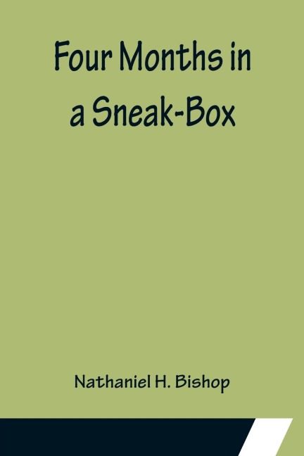 Four Months in a Sneak-Box - Nathaniel H. Bishop