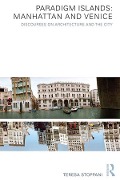 Cover-Bild zum Titel 'Paradigm Islands: Manhattan and Venice' von 'Teresa Stoppani'