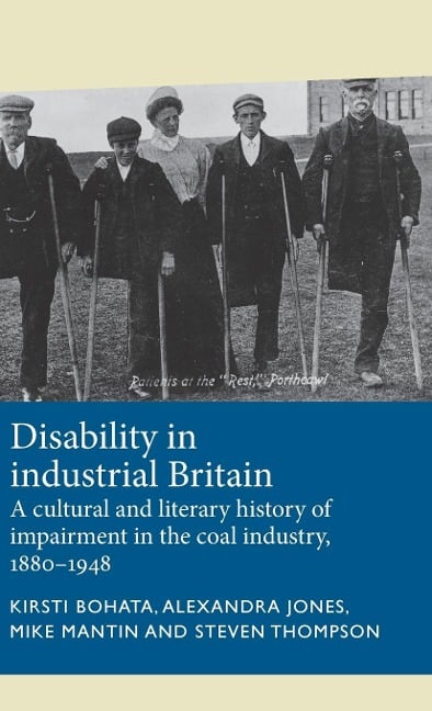 Disability in industrial Britain - Kirsti Bohata, Alexandra Jones, Mike Mantin