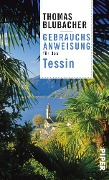 Cover-Bild zum Titel 'Gebrauchsanweisung für das Tessin' von 'Thomas Blubacher'