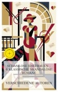 Cover-Bild zum Titel 'Schamlose Ehefrauen - 6 klassische skandalöse Romane' von 'Pierre Ambroise Choderlos de Laclos, Gustave Flaubert, Arthur Schnitzler, Lew Tolstoi, Stendhal'