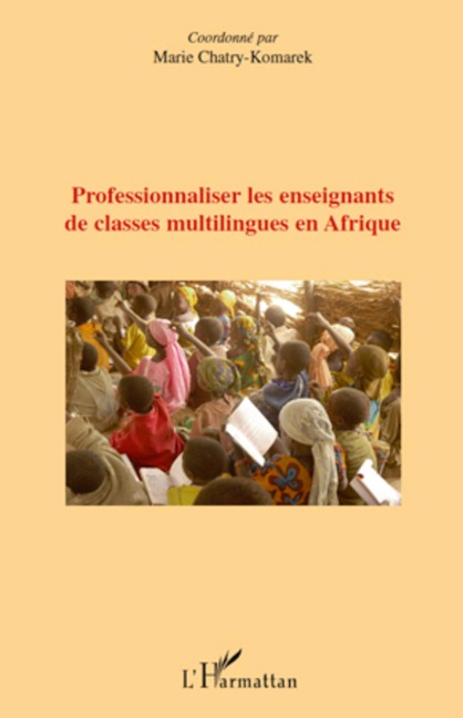 Professionnaliser les enseignants de classes multilingues en Afrique - Marie Chatry-Komarek