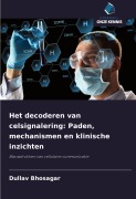 Cover-Bild zum Titel 'Het decoderen van celsignalering: Paden, mechanismen en klinische inzichten' von 'Dullav Bhosagar'