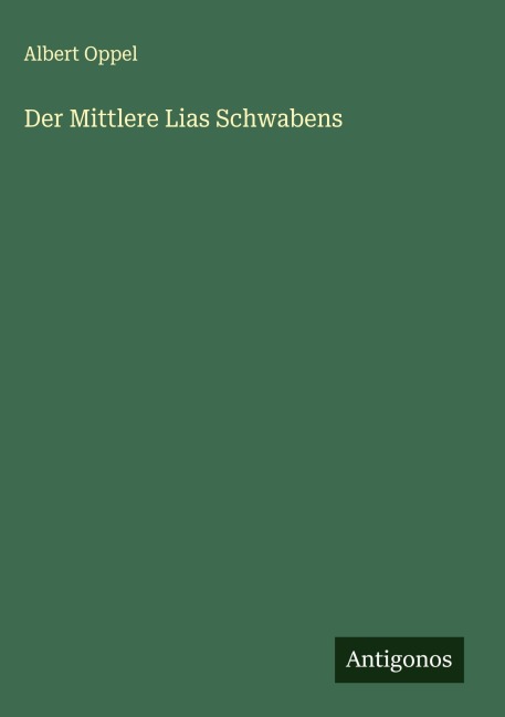 Der Mittlere Lias Schwabens - Albert Oppel