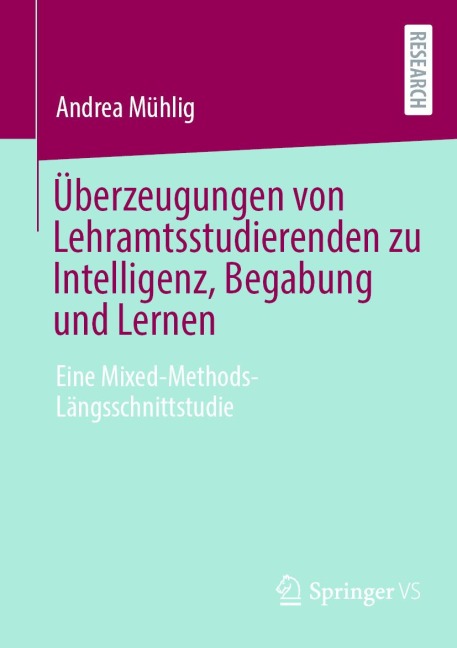 Überzeugungen von Lehramtsstudierenden zu Intelligenz, Begabung und Lernen - Andrea Mühlig
