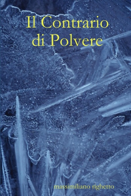 Il Contrario di Polvere - Massimiliano Righetto