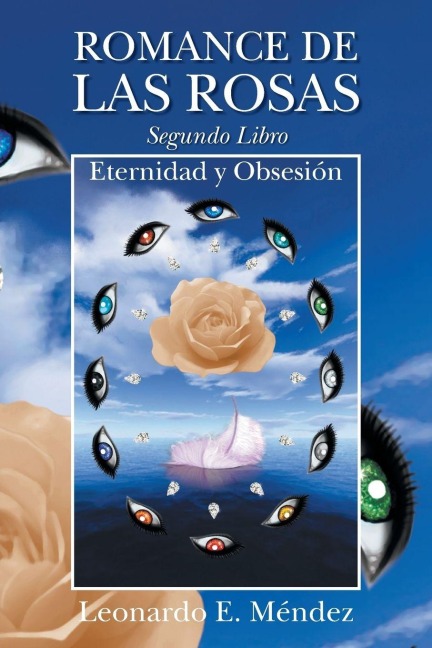 Romance de Las Rosas. Segundo Libro - Eternidad y Obsesion - Leonardo E. Mendez