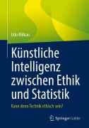 Cover-Bild zum Titel 'Künstliche Intelligenz zwischen Ethik und Statistik' von 'Udo Milkau'