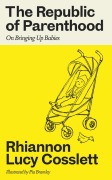 Cover-Bild zum Titel 'The Republic of Parenthood' von 'Rhiannon Lucy Cosslett'