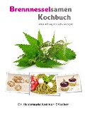 Cover-Bild zum Titel 'Brennnesselsamen Kochbuch' von 'Heidemarie Kreimer-Erlacher'
