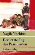 Der letzte Tag des Präsidenten - Nagib Machfus