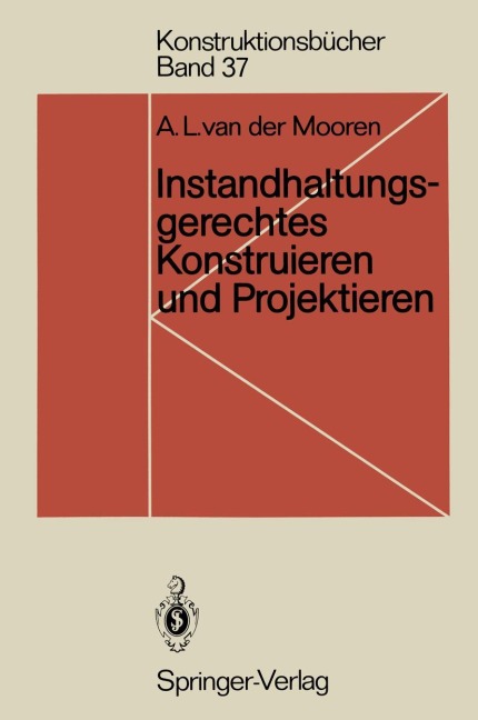 Instandhaltungsgerechtes Konstruieren und Projektieren - Aart L. van der Mooren