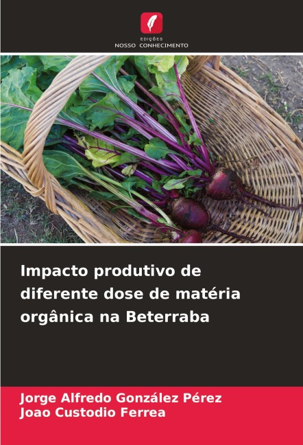 Impacto produtivo de diferente dose de matéria orgânica na Beterraba - Jorge Alfredo González Pérez, Joao Custodio Ferrea