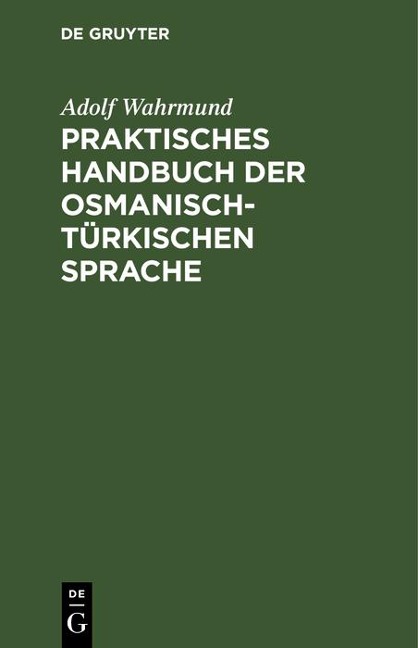 Praktisches Handbuch der osmanisch-türkischen Sprache - Adolf Wahrmund