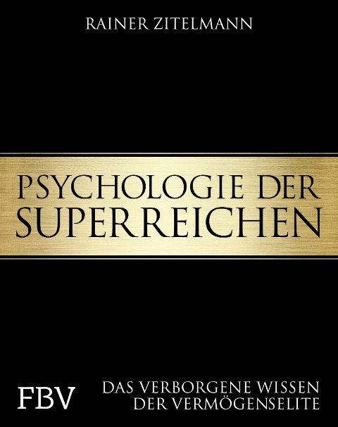 Psychologie der Superreichen - Rainer Zitelmann