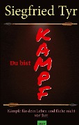 Cover-Bild zum Titel 'Du bist Kampf' von 'Siegfried Tyr'