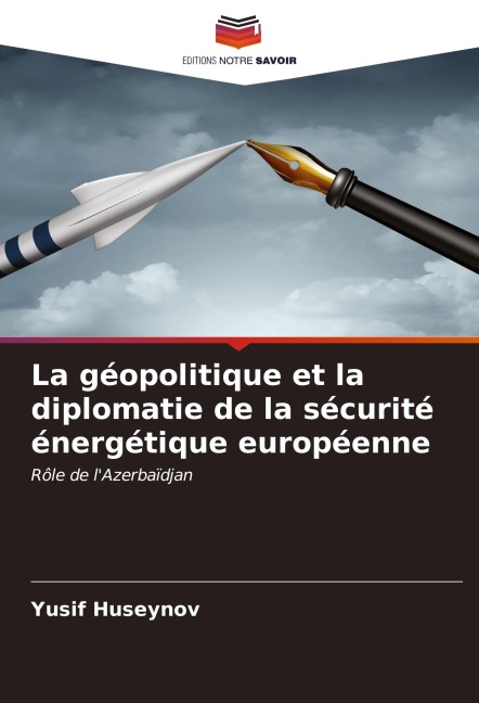 La géopolitique et la diplomatie de la sécurité énergétique européenne - Yusif Huseynov