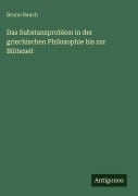 Cover-Bild zum Titel 'Das Substanzproblem in der griechischen Philosophie bis zur Blütezeit' von 'Bruno Bauch'
