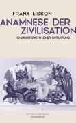Cover-Bild zum Titel 'Anamnese der Zivilisation' von 'Frank Lisson'