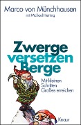 Zwerge versetzen Berge - Marco Von Münchhausen, Michael Heining