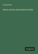 Cover-Bild zum Titel 'Platon und die Aristotelische Poetik' von 'Georg Finsler'