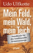 Cover-Bild zum Titel 'Mein Feld, mein Wald, mein Teich' von 'Udo Ulfkotte'