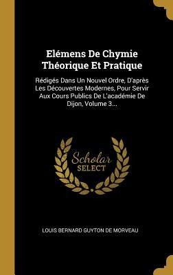 Elémens De Chymie Théorique Et Pratique - 