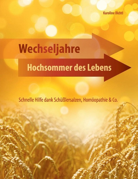 Wechseljahre - Hochsommer des Lebens - Karoline Dichtl