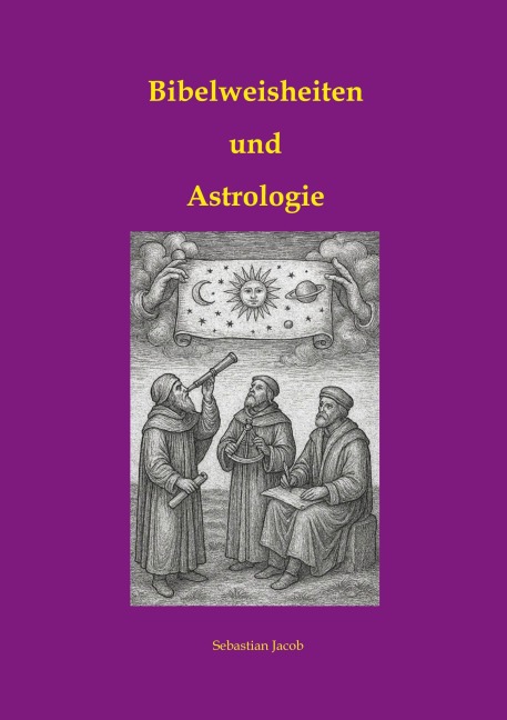 Bibelweisheiten und Astrologie - Sebastian Jacob