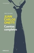 Cover-Bild zum Titel 'Cuentos Completos. Juan Carlos Onetti / Complete Works. Juan Carlos Onetti' von 'Juan Carlos Onetti'