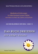 DAS BUCH DREIZEHN; Der Tod und das Mädchen; Totentanz in Dichtung, Astrologie und Tarot; Der Tod in Märchen der Gebrüder Grimm - Matthias Felix Güldenstein