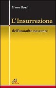 Cover-Bild zum Titel 'L' Insurrezione. Dell'umanità nascente' von 'Marco Guzzi'