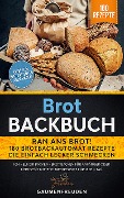Brot Backbuch - Ran ans Brot! 180 Brotbackautomat Rezepte - Gaumenfreuden