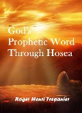 Cover-Bild zum Titel 'God's Prophetic Word Through Hosea (The Word Of God Library, #36)' von 'Roger Henri Trepanier'
