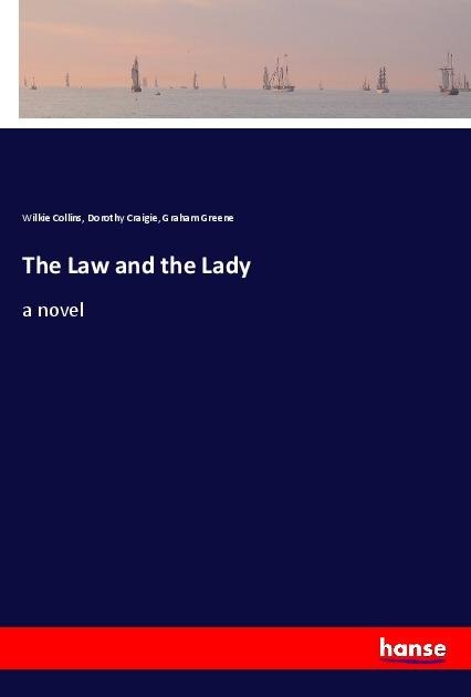 The Law and the Lady - Wilkie Collins, Dorothy Craigie, Graham Greene