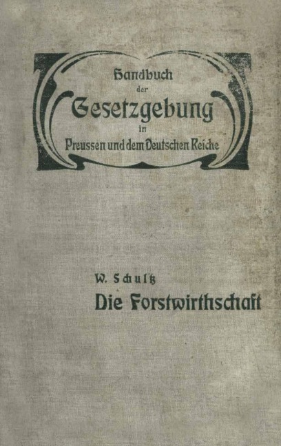 Die Forstwirthschaft - W. Schultz