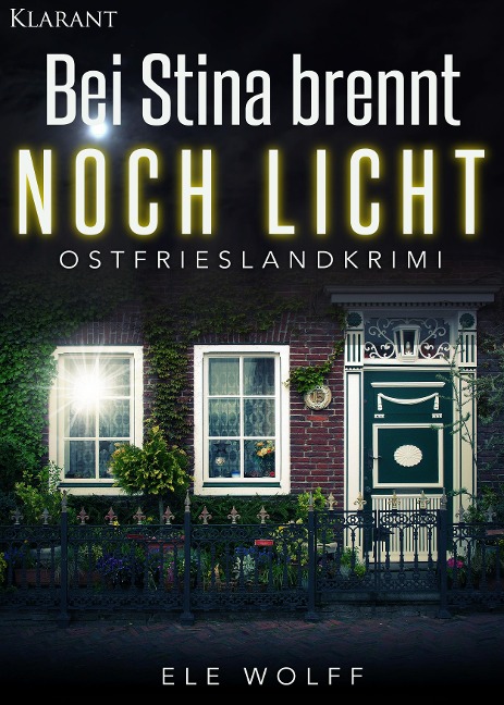 Bei Stina brennt noch Licht - Ostfrieslandkrimi - Ele Wolff