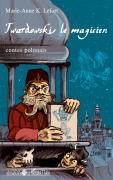 Cover-Bild zum Titel 'Twardowski le magicien' von 'Marie-Anne K. Lefort'