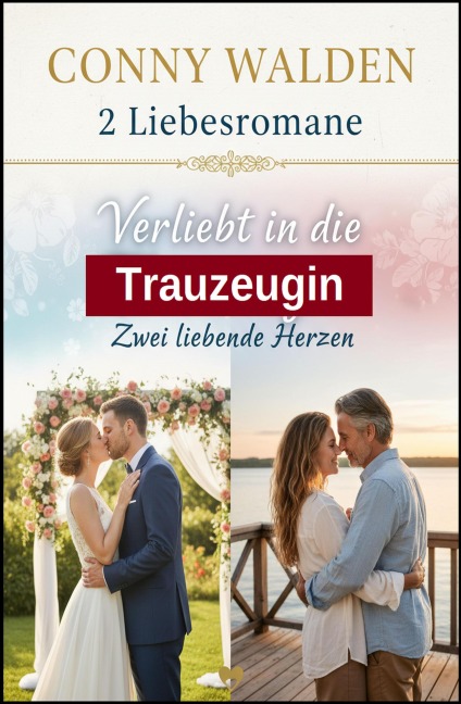 2 Liebesromane: Verliebt in die Trauzeugin / Zwei liebende Herzen - Conny Walden
