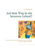 Cover-Bild zum Titel 'Auf dem Weg in ein besseres Leben!?' von 'Jens Diefenbacher'