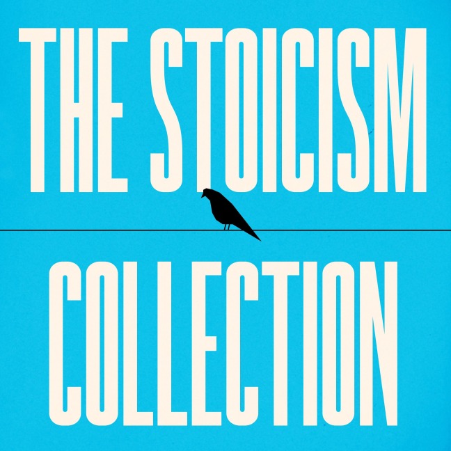 The Stoicism Collection - Marcus Aurelius, Epictetus, John Lord, Seneca
