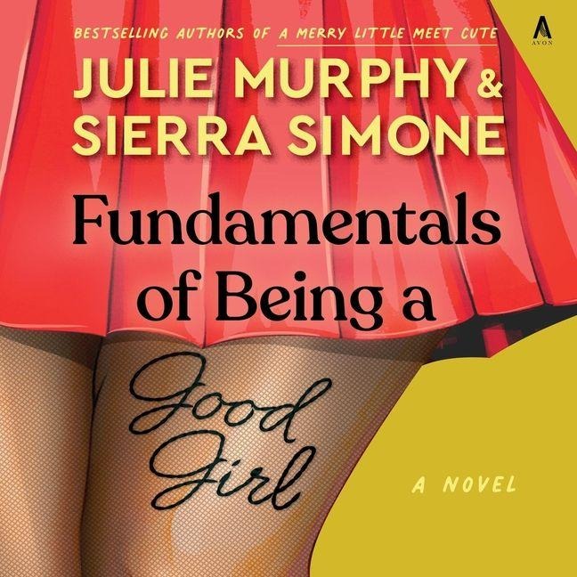 Fundamentals of Being a Good Girl - Julie Murphy, Sierra Simone, Joey Kemp