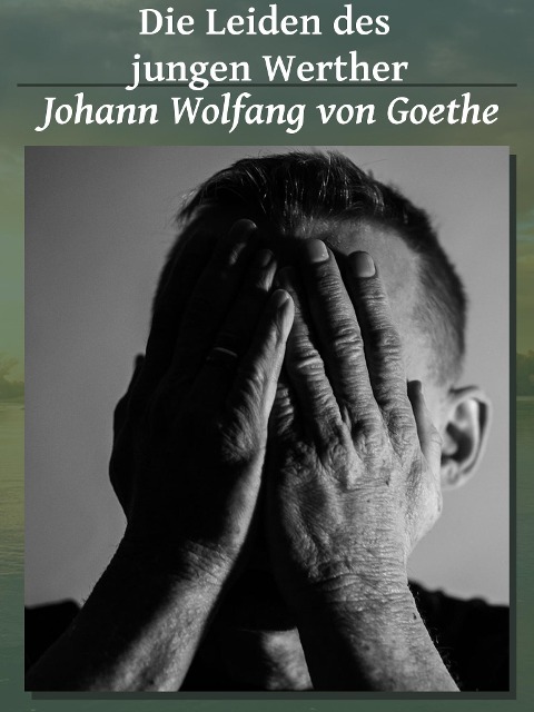 Die Leiden des jungen Werther - Johann Wolfgang von Goethe